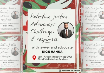 Artwork and image for event "Palestine Justice Advocacy: Challenges and responses with Nick Hanna" 6pm-7:30pm 11/09/2026 Olive Pink Botanic Garden, 27 Tuncks Rd, Alice Springs NT 0870