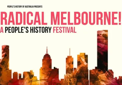 Artwork and image for event "Radical Melbourne! A People's History Festival" 9am-5pm 21/11/2026 Balam Balam Place, 15 Phoenix St, Brunswick VIC 3056