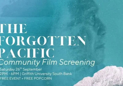 Artwork and image for event "The Forgotten Pacific - Community Screening" 2pm-6pm 26/09/2026 Queensland College of Art and Design, Griffith University, Brisbane City (South Bank) Campus, 226 Grey St, South Brisbane QLD 4101