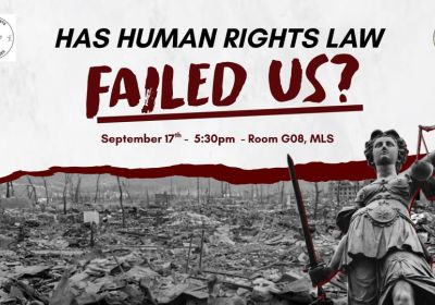 Artwork and image for event "Has Human Rights Law Failed Us? Panel and Discussion" 5:30pm 17/09/2026 