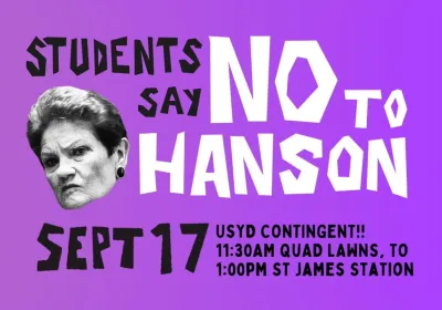 Artwork and image for event "Join the USyd contingent to the Students say NO to Hanson: Nationwide Day of Protest" 11:30am 17/09/2026 Quad Lawns, University Pl, Camperdown NSW 2050