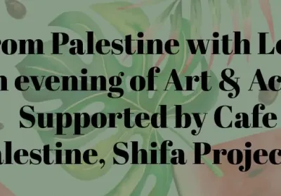 Artwork and image for event "From Palestine With Love – An Evening of Art & Action" 5:30pm 21/10/2026 Morning Owl, 16/17 George Young St, Auburn NSW 2144