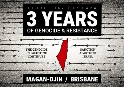 Artwork and image for event "Global Day for Gaza: 3 Years of Genocide and Resistance – Magan-djin" 3pm 11/10/2026 Queens Gardens, 144 George St, Brisbane City QLD 4000