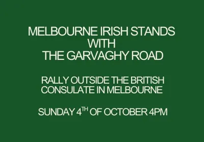 Artwork and image for event "Melbourne Irish Stands with the Garvaghy Road" 4pm 04/10/2026 British Consulate General Melbourne, Level 15/1 Collins St, Naarm / Melbourne VIC 3000